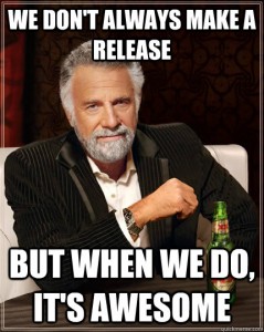 We don't always make a release, but when we do, it's awesome